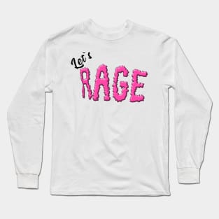 let's rage Long Sleeve T-Shirt